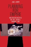 Janis Mimura - Planning for Empire: Reform Bureaucrats and the Japanese Wartime State - 9780801449260 - V9780801449260