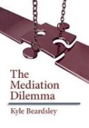 Kyle Beardsley - The Mediation Dilemma - 9780801450037 - V9780801450037