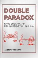 Andrew Wedeman - Double Paradox: Rapid Growth and Rising Corruption in China - 9780801450464 - V9780801450464