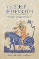 Jehangir Malegam - The Sleep of Behemoth: Disputing Peace and Violence in Medieval Europe, 1000–1200 - 9780801451324 - V9780801451324