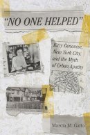 Marcia M. Gallo - No One Helped: Kitty Genovese, New York City, and the Myth of Urban Apathy - 9780801456640 - V9780801456640