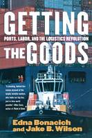 Edna Bonacich - Getting the Goods: Ports, Labor, and the Logistics Revolution - 9780801474255 - V9780801474255