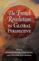Suzanne Desan (Ed.) - The French Revolution in Global Perspective - 9780801478680 - V9780801478680