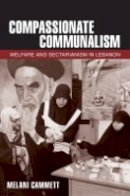 Melani Claire Cammett - Compassionate Communalism: Welfare and Sectarianism in Lebanon - 9780801478932 - V9780801478932