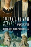 Brooke L. Blower (Ed.) - The Familiar Made Strange: American Icons and Artifacts after the Transnational Turn - 9780801479113 - V9780801479113