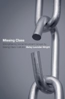 Betsy Leondar-Wright - Missing Class: Strengthening Social Movement Groups by Seeing Class Cultures - 9780801479205 - V9780801479205