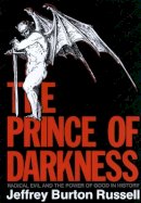 Jeffrey Burton Russell - The Prince of Darkness: Radical Evil and the Power of Good in History - 9780801480560 - V9780801480560