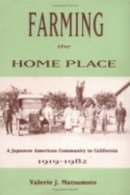 Valerie J. Matsumoto - Farming the Home Place: A Japanese Community in California, 1919–1982 - 9780801481154 - V9780801481154