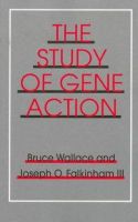 Wallace, Bruce, Falkinham, Joseph O. - The Study of Gene Action - 9780801483400 - KEX0212322