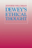 Jennifer Welchman - Dewey's Ethical Thought - 9780801484278 - V9780801484278