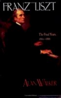Alan Walker - Franz Liszt, Vol. 3: The Final Years, 1861-1886 - 9780801484537 - V9780801484537