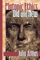 Julia Annas - Platonic Ethics, Old and New - 9780801485176 - V9780801485176