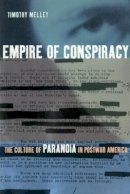 Timothy Melley - Empire of Conspiracy: The Culture of Paranoia in Postwar America - 9780801486067 - V9780801486067