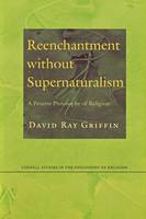 David Ray Griffin - Reenchantment without Supernaturalism: A Process Philosophy of Religion (Cornell Studies in the Philosophy of Religion) - 9780801486579 - V9780801486579