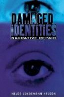 Hilde Lindemann Nelson - Damaged Identities, Narrative Repair - 9780801487408 - V9780801487408