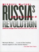 Michael McFaul - Russia's Unfinished Revolution: Political Change from Gorbachev to Putin - 9780801488146 - V9780801488146