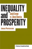 Jonas Pontusson - Inequality and Prosperity: Social Europe Vs. Liberal America - 9780801489709 - V9780801489709