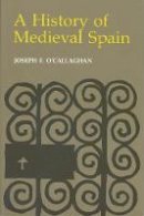 Joseph F. O´callaghan - A History of Medieval Spain - 9780801492648 - V9780801492648