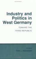 Peter J. . Ed(S): Katzenstein - Industry and Politics in West Germany - 9780801495953 - V9780801495953