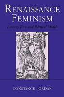 Constance Jordan - Renaissance Feminism: Literary Texts and Political Models (History; 16) - 9780801497322 - V9780801497322