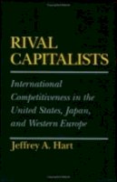 Jeffrey A. Hart - Rival Capitalists: International Competitiveness in the United States, Japan, and Western Europe (Cornell Studies in Political Economy) - 9780801499494 - V9780801499494