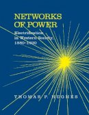 Thomas Parker Hughes - Networks of Power: Electrification in Western Society, 1880-1930 - 9780801846144 - V9780801846144