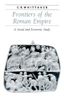 C. R. Whittaker - Frontiers of the Roman Empire: A Social and Economic Study - 9780801857850 - V9780801857850