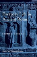 Lionel Casson - Everyday Life in Ancient Rome - 9780801859922 - V9780801859922