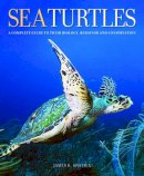 James R. Spotila - Sea Turtles: A Complete Guide to Their Biology, Behavior, and Conservation - 9780801880070 - V9780801880070