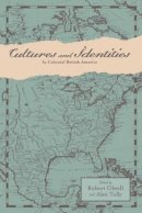 Robert Olwell (Ed.) - Cultures and Identities in Colonial British America - 9780801882517 - V9780801882517