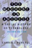 Carroll Pursell - The Machine in America: A Social History of Technology - 9780801885792 - V9780801885792