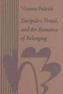 Victoria Pedrick - Euripides, Freud, and the Romance of Belonging - 9780801885945 - V9780801885945