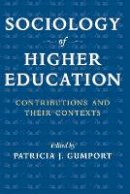 Patricia J. Gumport - Sociology of Higher Education: Contributions and Their Contexts - 9780801886157 - V9780801886157