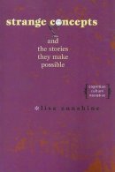 Lisa Zunshine - Strange Concepts and the Stories They Make Possible: Cognition, Culture, Narrative - 9780801887079 - V9780801887079