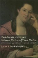 Paula R. Backscheider - Eighteenth-Century Women Poets and Their Poetry: Inventing Agency, Inventing Genre - 9780801887468 - V9780801887468