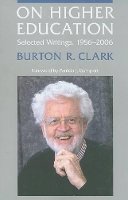 Burton R. Clark - On Higher Education: Selected Writings, 1956–2006 - 9780801890215 - V9780801890215