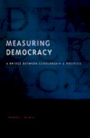 Munck, Gerardo L.; Snyder, Richard - Measuring Democracy: A Bridge between Scholarship and Politics - 9780801890932 - V9780801890932