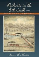 Aaron W. Marrs - Railroads in the Old South: Pursuing Progress in a Slave Society - 9780801891304 - V9780801891304
