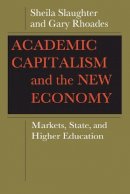 Sheila Slaughter - Academic Capitalism and the New Economy: Markets, State, and Higher Education - 9780801892332 - V9780801892332