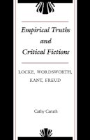 Cathy Caruth - Empirical Truths and Critical Fictions: Locke, Wordsworth, Kant, Freud - 9780801892691 - V9780801892691