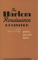 Jeffrey O. G. Ogbar - The Harlem Renaissance Revisited: Politics, Arts, and Letters - 9780801894619 - V9780801894619