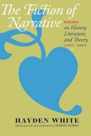 White, Hayden V.. Ed(S): Doran, Robert - The Fiction of Narrative. Essays on History, Literature, and Theory, 1957-2007.  - 9780801894794 - V9780801894794