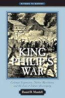 Daniel R. Mandell - King Philip´s War: Colonial Expansion, Native Resistance, and the End of Indian Sovereignty - 9780801896286 - V9780801896286