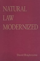 David Braybrooke - Natural Law Modernized (Toronto Studies in Philosophy) - 9780802035431 - KSG0033206