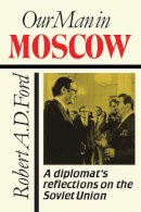 Robert A.D. Ford - Our Man in Moscow - 9780802073679 - V9780802073679