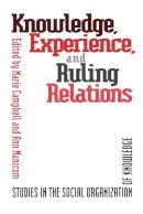 . Ed(S): Campbell, Marie L.; Manicom, Ann - Knowledge, Experience, and Ruling Relations: Studies in the Social Organization of Knowledge - 9780802076663 - V9780802076663