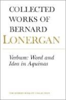 Bernard Lonergan - Collected Works of Bernard Lonergan: Verbum - Word and Idea in Aquinas v. 2 - 9780802079886 - V9780802079886