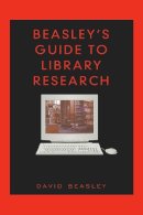 David Beasley - Beasley's Guide to Library Research - 9780802083289 - V9780802083289