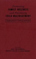 . Ed(S): Prilleltensky, Isaac; Nelson, Geoffrey; Peirson, Leslea - Promoting Family Wellness and Preventing Child Maltreatment: Fundamentals for Thinking and Action - 9780802083838 - V9780802083838