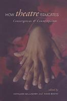 Kathleen Gallagher (Ed.) - How Theatre Educates: Convergences and Counterpoints with Artists, Scholars, and Advocates (Heritage) - 9780802085566 - V9780802085566